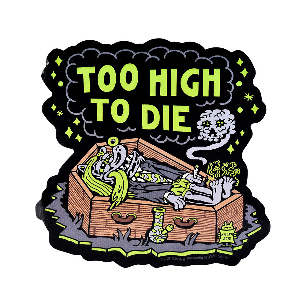 Killer Acid Die Cut Vinyl Sticker with 'Too High To Die' design, 4.5" x 4.5", front view on white background