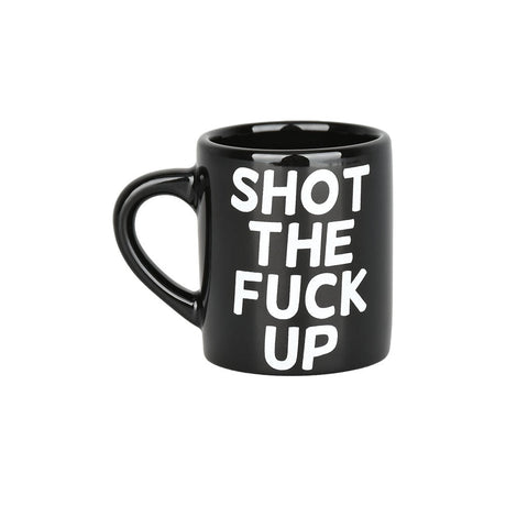Black Ceramic Shot Glass with "SHOT THE FUCK UP" Text - 2oz Front View