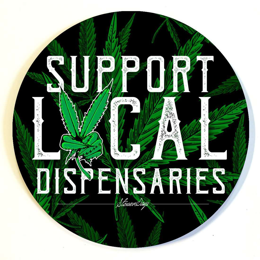 StonerDays 8" round dab mat with 'Support Local Dispensaries' text, green leaf design, top view