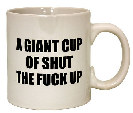 Giant 22oz Ceramic Mug with "Shut The F*ck Up" Text - Front View