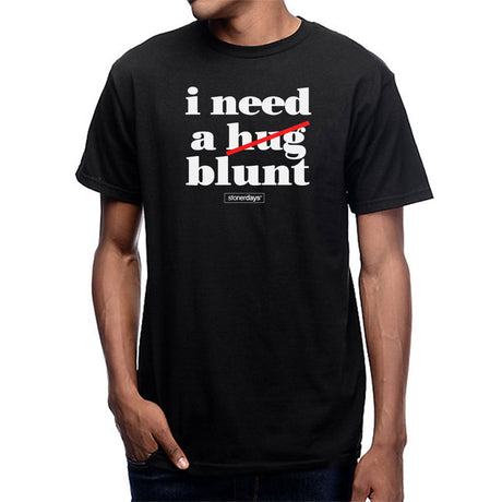 StonerDays 'I Need A Blunt' Tee front view on model, unisex black cotton shirt in sizes S-XXXL