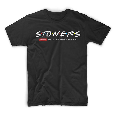 StonerDays black cotton t-shirt with 'We'll Be There For You' slogan, front view on white background