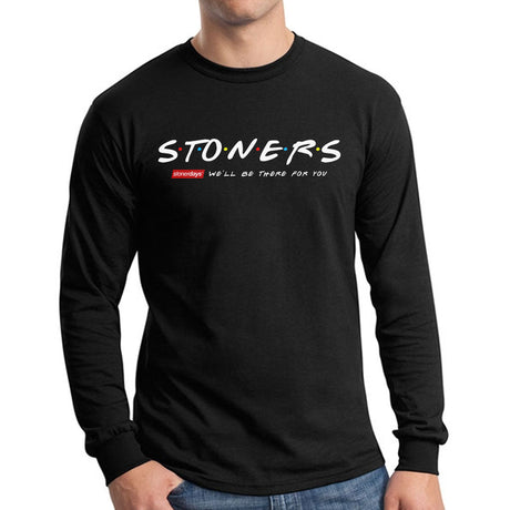 StonerDays black cotton long sleeve with 'We'll Be There For You' text, front view, sizes S-XXXL