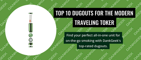Top 10 Dugouts for the Modern Traveling Toker