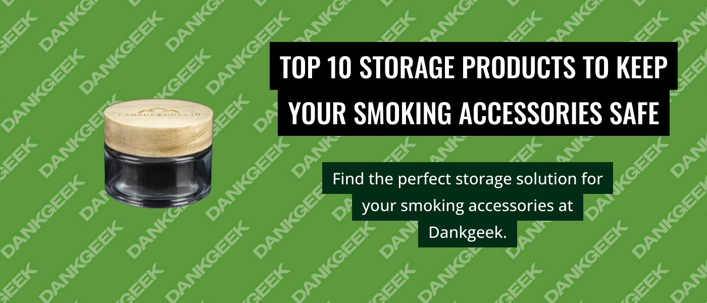 Top 10 Storage Products to Keep Your Smoking Accessories Safe