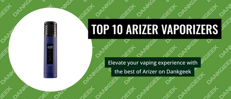 Top 10 Arizer Vaporizers