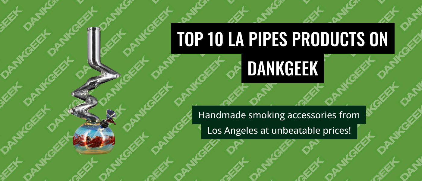Top 10 LA Pipes Products on DankGeek