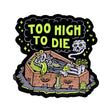 Killer Acid Die Cut Vinyl Sticker with 'Too High To Die' design, 4.5" x 4.5", front view on white background