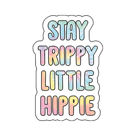 Colorful 'Stay Trippy Little Hippie' tie-dye sticker, size 2.5" x 4", front view on white background