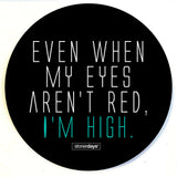 StonerDays 8" Dab Mat with 'Even When My Eyes Aren't Red, I'm High' slogan, black and green design