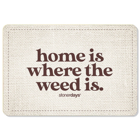 StonerDays 'Home Is Where The Weed Is' Dab Mat, 8" Rubber, Top View