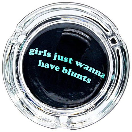 Ugly House Giddy Glass Ashtray with 'girls just wanna have blunts' text, compact 3" design, top view