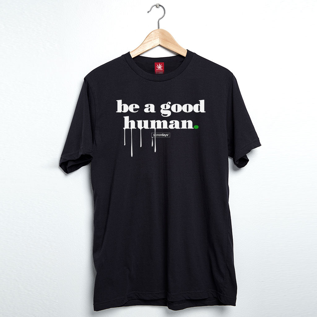 StonerDays Be A Good Human black cotton tee displayed on hanger, front view