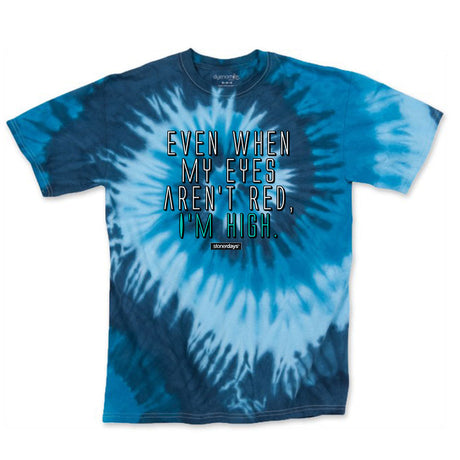 StonerDays blue tie-dye cotton tee with 'Even When My Eyes Aren't Red, I'm High' text, front view