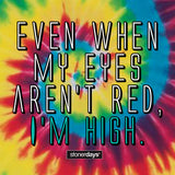 StonerDays Men's Cotton Tee with 'Even When My Eyes Aren't Red, I'm High' on Rainbow Tie Dye