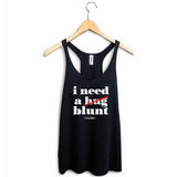 StonerDays 'I Need A Blunt' black racerback tank top on hanger, sizes S-XL available