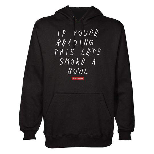 StonerDays black hoodie with "If You're Reading This Let's Smoke A Bowl" print, front view