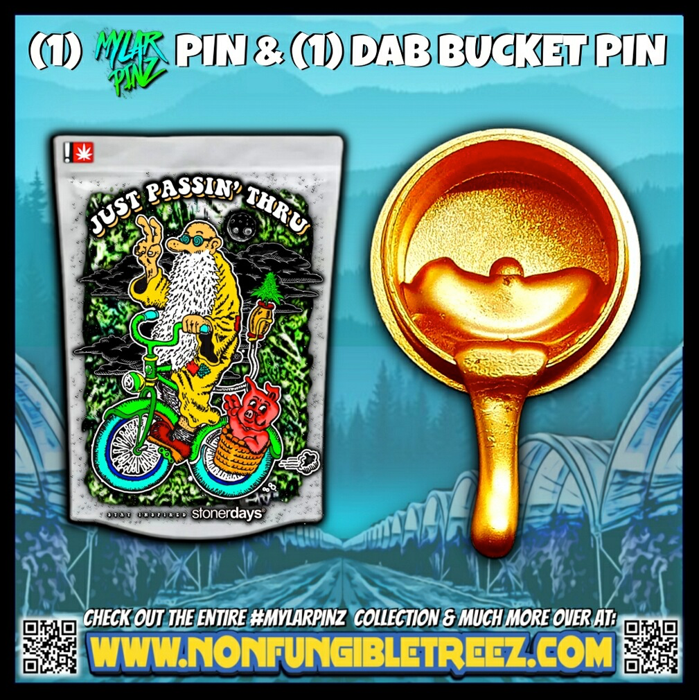 StonerDays Just Passin Thru Mylarpinz Pin + Exclusive Dab Bucket Pin S