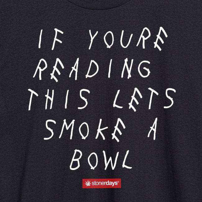 StonerDays Men's Black Cotton Tee with 'If You're Reading This Let's Smoke A Bowl' Print