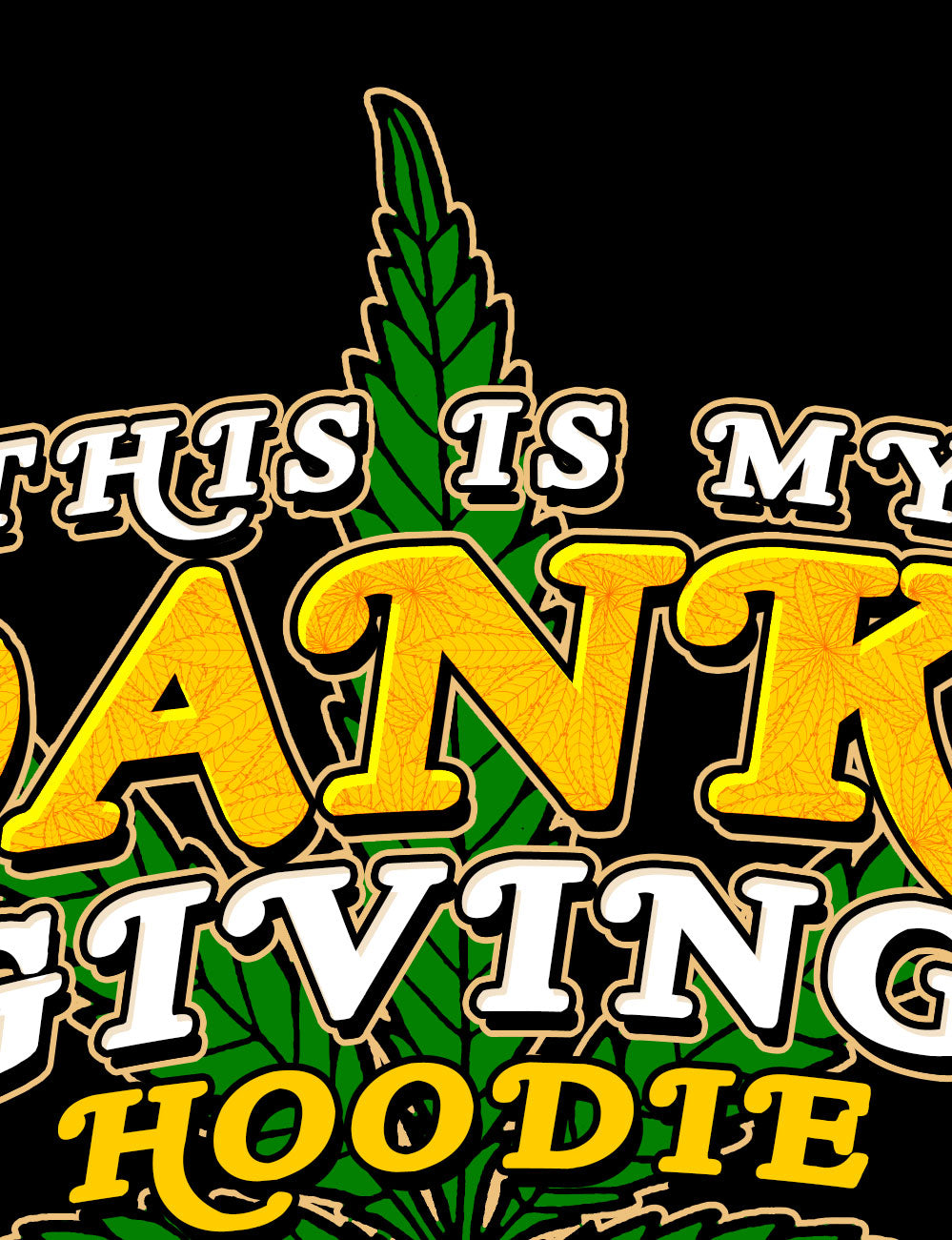 StonerDays Danksgiving Hoodie close-up showcasing vibrant cannabis leaf design and bold text.