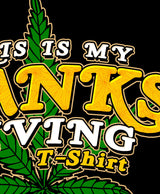 StonerDays 'This Is My Danksgiving' T-shirt close-up with vibrant cannabis leaf design