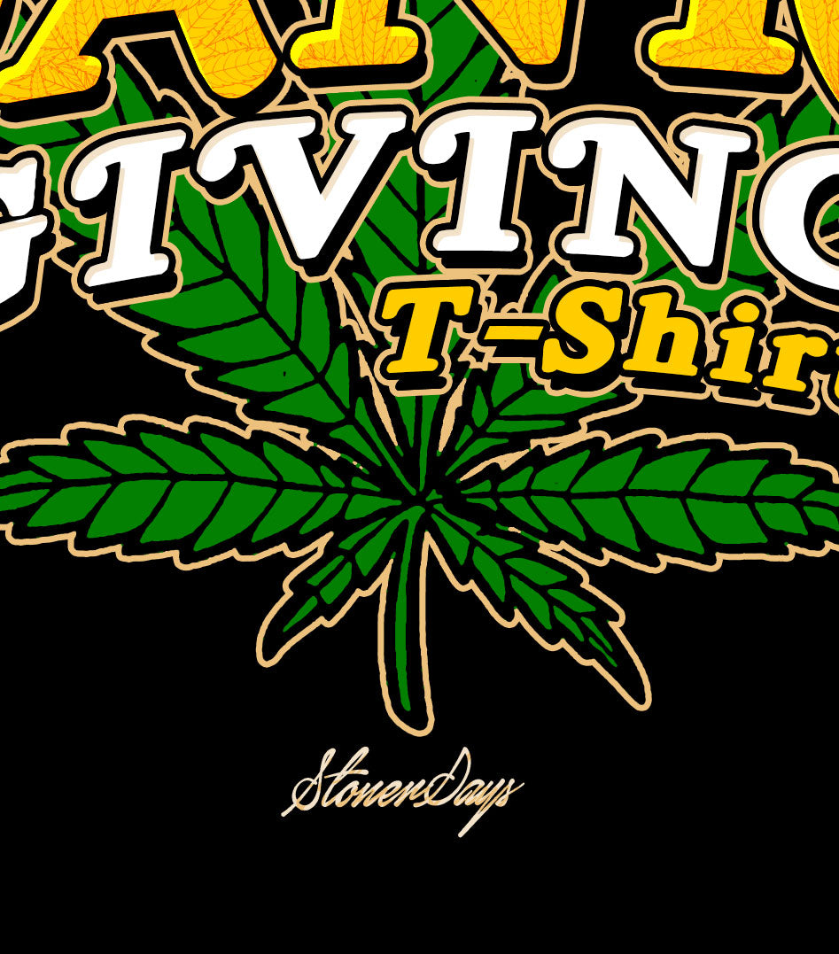 Close-up of StonerDays 'This Is My Danksgiving' T-shirt with cannabis leaf design