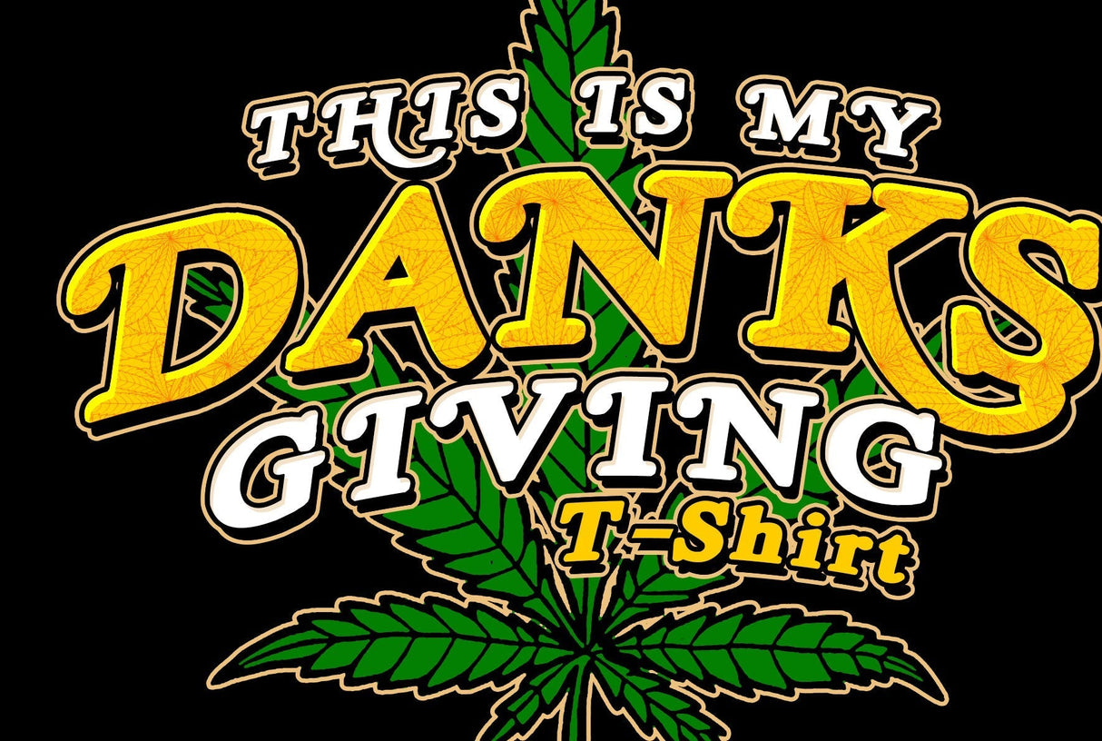 StonerDays Danksgiving T-shirt with bold yellow text and green leaf graphic on black