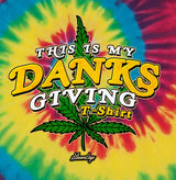 StonerDays 'This Is My Danksgiving' Men's Tie Dye Tee with Cannabis Leaf Design