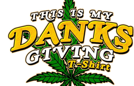 StonerDays Danksgiving White T-shirt with bold green and gold text and cannabis leaf design