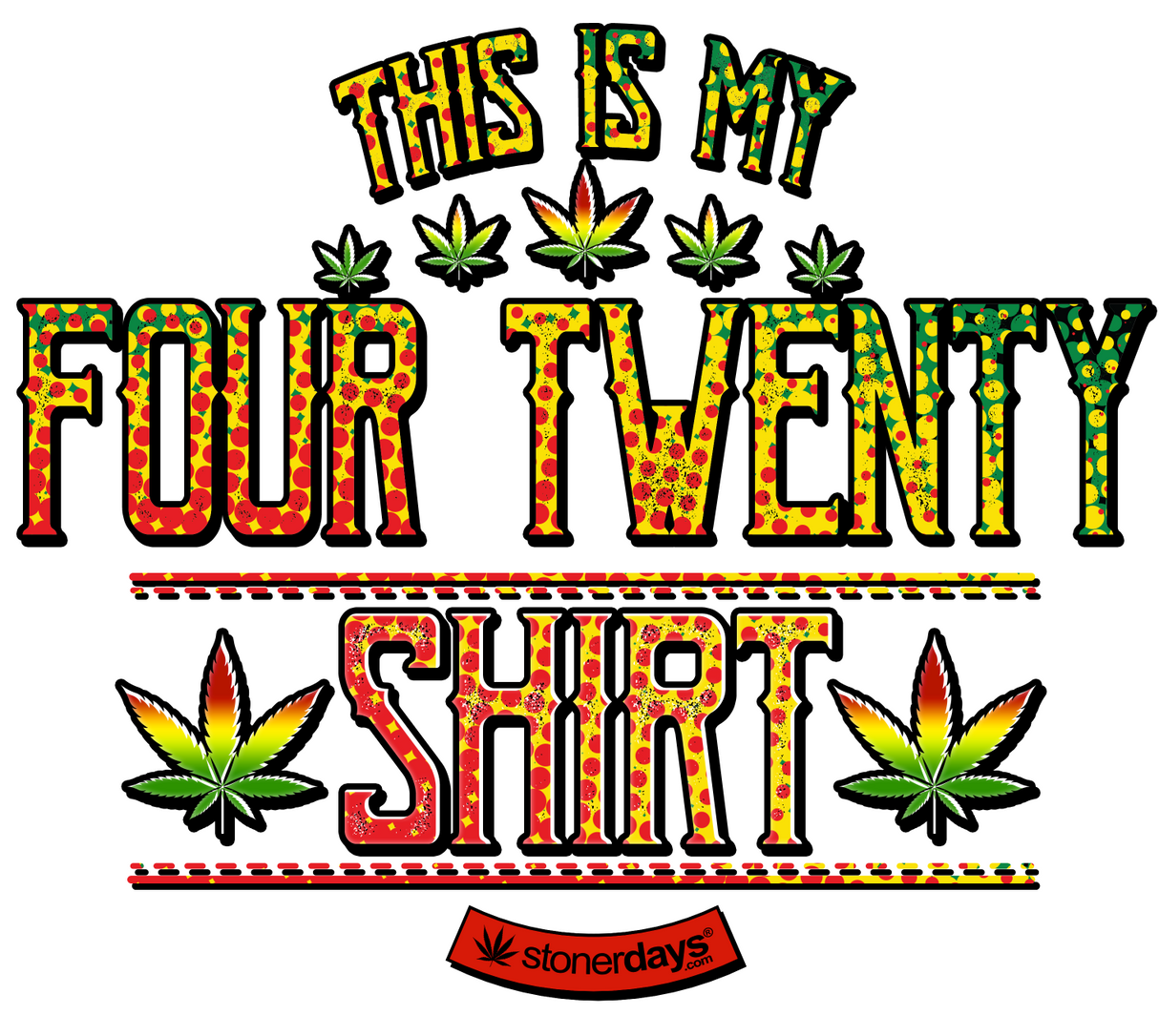 StonerDays 'This Is My Four Twenty' white cotton tee with green cannabis leaf design