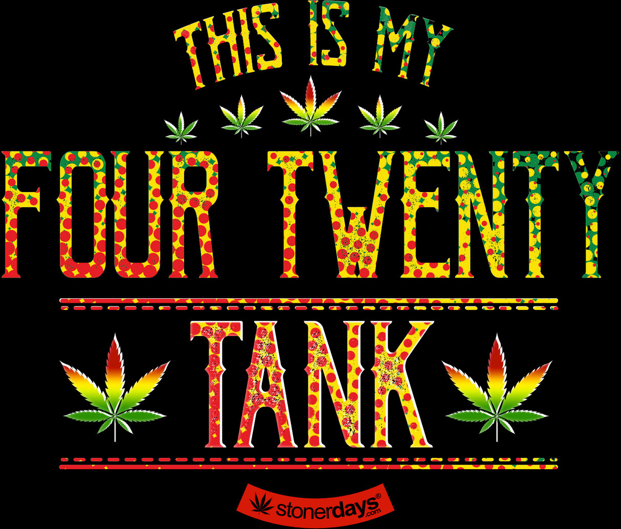 StonerDays 'This Is My Four Twenty Tank' in vibrant colors on black, unisex fit, sizes S-3XL