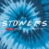 StonerDays 'We'll Be There For You' slogan on blue tie-dye cotton t-shirt, front view on white