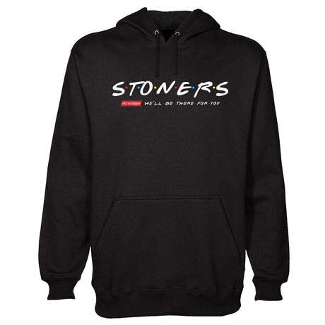 StonerDays black hoodie with 'We'll Be There For You' text, front view, available in S to XXXL