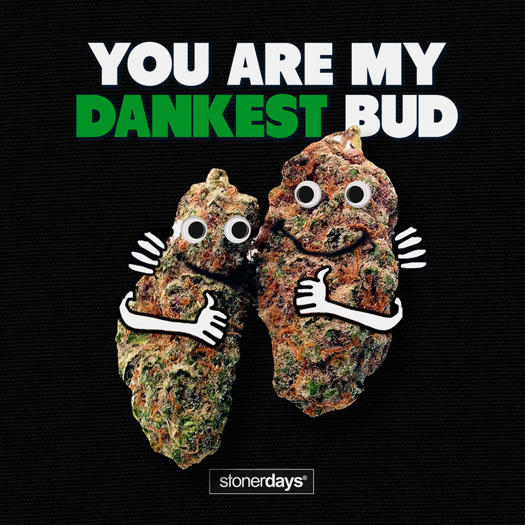 StonerDays Men's Tee with 'You Are My Dankest Bud' graphic on black background, size options available